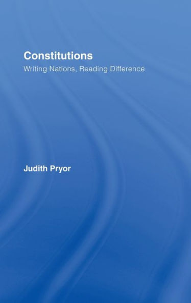 Constitutions: Writing Nations, Reading Difference / Edition 1
