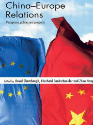 Title: China-Europe Relations: Perceptions, Policies and Prospects / Edition 1, Author: David Shambaugh