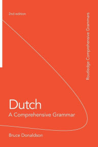 Dutch: A Comprehensive Grammar / Edition 2
