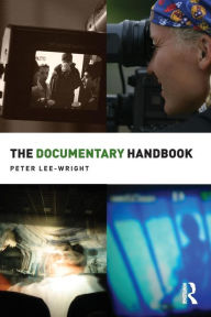 Title: The Documentary Handbook / Edition 1, Author: Peter Lee-Wright