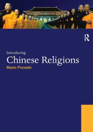 Title: Introducing Chinese Religions / Edition 1, Author: Mario Poceski