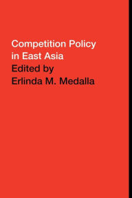 Title: Competition Policy in East Asia, Author: Erlinda Medalla