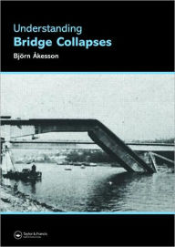 Title: Understanding Bridge Collapses / Edition 1, Author: Björn Åesson