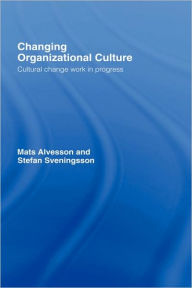 Changing Organizational Culture: Cultural Change Work in Progress