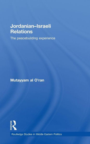 Jordanian-Israeli Relations: The Peacebuilding Experience / Edition 1