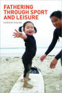 Fathering Through Sport and Leisure / Edition 1