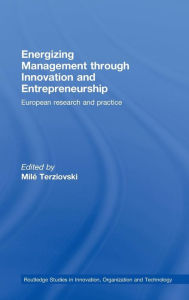 Title: Energizing Management Through Innovation and Entrepreneurship: European Research and Practice, Author: Milé Terziovski