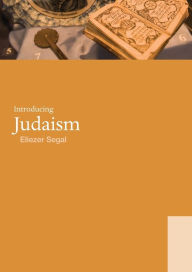 Title: Introducing Judaism / Edition 1, Author: Eliezer Segal