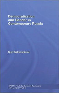 Title: Democratization and Gender in Contemporary Russia / Edition 1, Author: Suvi Salmenniemi