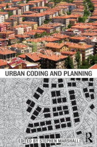Title: Urban Coding and Planning / Edition 1, Author: Stephen Marshall