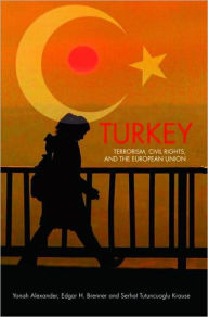 Title: Turkey: Terrorism, Civil Rights, and the European Union / Edition 1, Author: Yonah Alexander