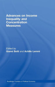 Title: Advances on Income Inequality and Concentration Measures / Edition 1, Author: Gianni Betti