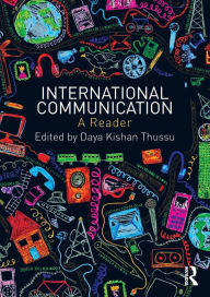 Title: International Communication: A Reader / Edition 1, Author: Daya Kishan Thussu