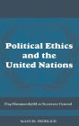 Political Ethics and The United Nations: Dag Hammarskjöld as Secretary-General / Edition 1