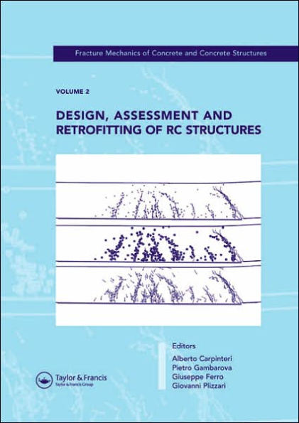 Design, Assessment and Retrofitting of RC Structures: Fracture Mechanics of Concrete and Concrete Structures, Vol. 2 of the Proceedings of the 6th International Conference on Fracture Mechanics of Concrete and Concrete Structures, Catania, Italy, 17-22 Ju