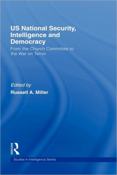 US National Security, Intelligence and Democracy: From the Church Committee to the War on Terror / Edition 1