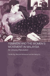 Title: Feminism and the Women's Movement in Malaysia: An Unsung (R)evolution, Author: Tan Beng Hui