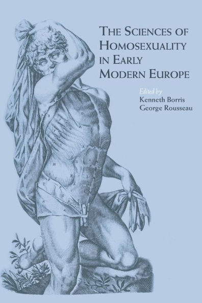 The Sciences of Homosexuality in Early Modern Europe / Edition 1