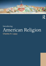 Title: Introducing American Religion / Edition 1, Author: Charles H. Lippy
