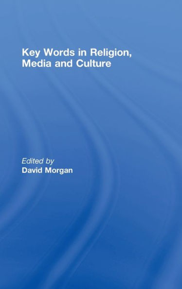 Key Words in Religion, Media and Culture / Edition 1