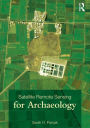 Satellite Remote Sensing for Archaeology / Edition 1