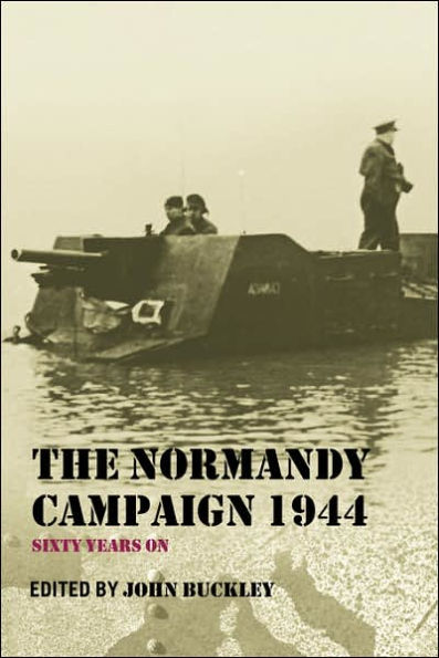 The Normandy Campaign 1944: Sixty Years On