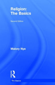 Title: Religion: The Basics / Edition 2, Author: Malory Nye