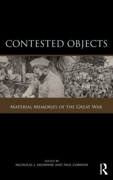 Contested Objects: Material Memories of the Great War / Edition 1