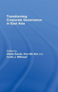 Title: Transforming Corporate Governance in East Asia / Edition 1, Author: Curtis Milhaupt