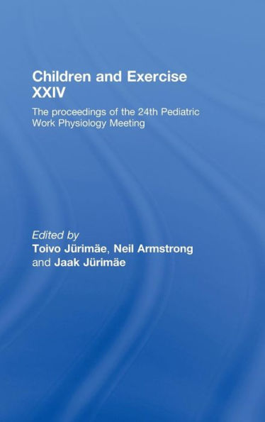 Children and Exercise XXIV: The Proceedings of the 24th Pediatric Work Physiology Meeting / Edition 1