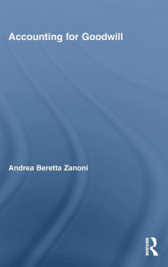 Title: Accounting for Goodwill / Edition 1, Author: Andrea Beretta Zanoni