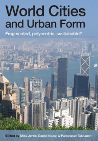 Title: World Cities and Urban Form: Fragmented, Polycentric, Sustainable?, Author: Mike Jenks