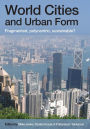 World Cities and Urban Form: Fragmented, Polycentric, Sustainable?