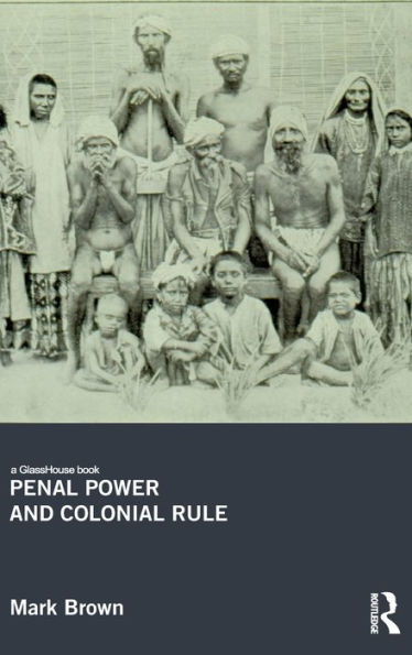 Penal Power and Colonial Rule / Edition 1