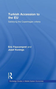 Title: Turkish Accession to the EU: Satisfying the Copenhagen Criteria / Edition 1, Author: Eric Faucompret