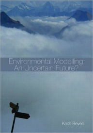 Title: Environmental Modelling: An Uncertain Future? / Edition 1, Author: Keith Beven