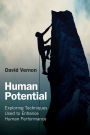 Human Potential: Exploring Techniques Used to Enhance Human Performance / Edition 1