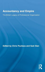 Title: Accountancy and Empire: The British Legacy of Professional Organization, Author: Chris Poullaos