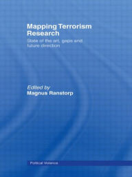Title: Mapping Terrorism Research: State of the Art, Gaps and Future Direction / Edition 1, Author: Magnus Ranstorp