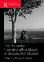 The Routledge International Handbook of Globalization Studies / Edition 1