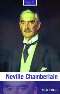Title: Neville Chamberlain / Edition 1, Author: Nick Smart