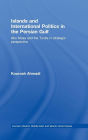Islands and International Politics in the Persian Gulf: The Abu Musa and Tunbs in Strategic Context