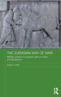 The Eurasian Way of War: Military Practice in Seventh-Century China and Byzantium / Edition 1