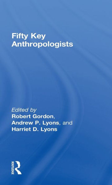 Fifty Key Anthropologists / Edition 1