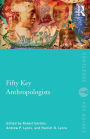 Fifty Key Anthropologists / Edition 1
