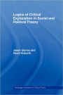 Logics of Critical Explanation in Social and Political Theory
