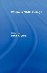 Title: Where is Nato Going?, Author: Martin Smith