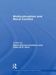 Title: Multiculturalism and Moral Conflict / Edition 1, Author: Maria Dimova-Cookson