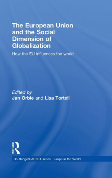 The European Union and the Social Dimension of Globalization: How the EU Influences the World / Edition 1