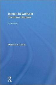 Title: Issues in Cultural Tourism Studies / Edition 1, Author: Melanie K. Smith